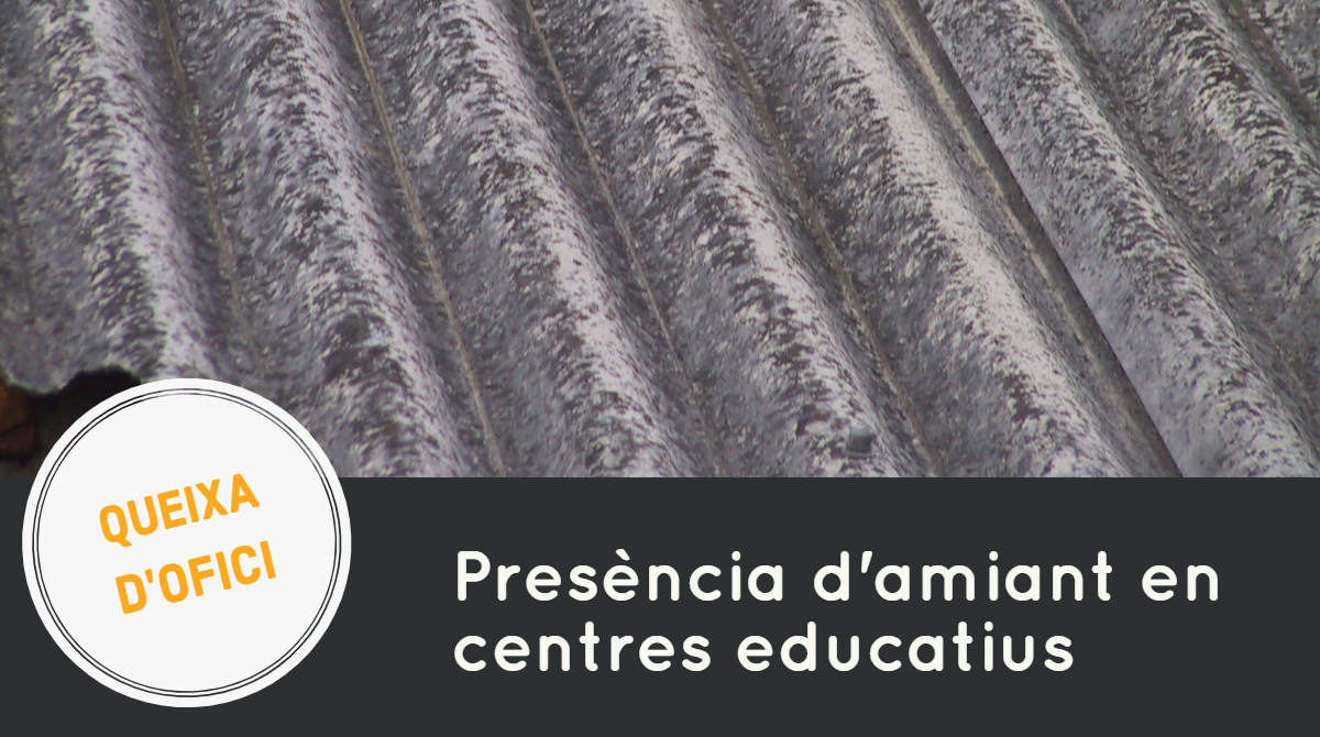 Obrim una queixa d’ofici per la presència d’amiant en els centres educatius de la Comunitat Valenciana