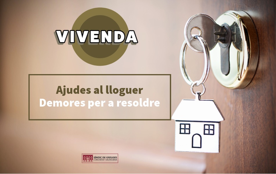 El Síndic retrau a Vivenda quasi quatre anys de demora en una ajuda al lloguer i reclama el pagament immediat